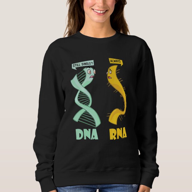 Dna Rna - Biologist Biology Student Cell Science Sweatshirt (Front)