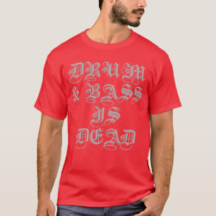 DNB is Dead T-Shirt