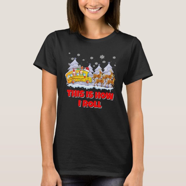 dNBb This Is How Roll School Bus Driver Merry Xmas T-Shirt (Front)