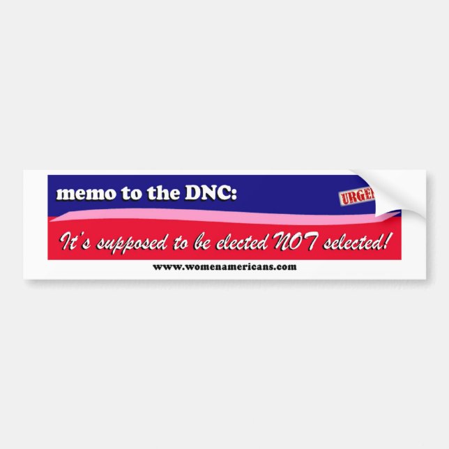 DNC: elected NOT selected Bumper Sticker (Front)