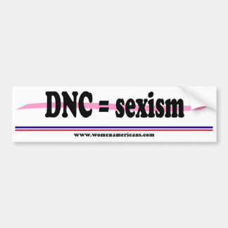 DNC = sexism Bumper Sticker