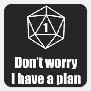 DnD - Don't worry, I have a plan Square Sticker
