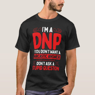 DNP Doctor Appreciation Nursing Humor DNP Degree T-Shirt