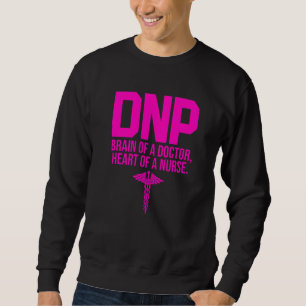Dnp Doctor Of Nursing Practice Brain Rn Nurse  3 Sweatshirt