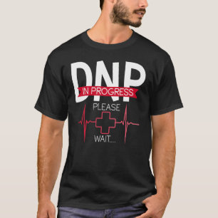 Dnp Doctor Of Nursing Practice Medical School Grad T-Shirt