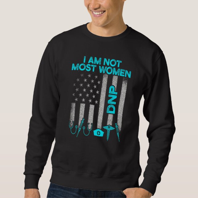 Dnp Doctor Of Nursing Practice Most Women Rn Nurse Sweatshirt (Front)