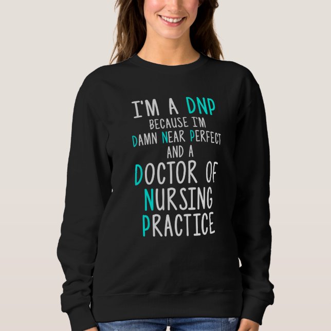 Dnp Doctor Of Nursing Practice Rn Nurse   12 Sweatshirt (Front)