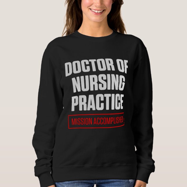 Dnp Doctor Of Nursing Practice Rn Nurse 1 Sweatshirt (Front)