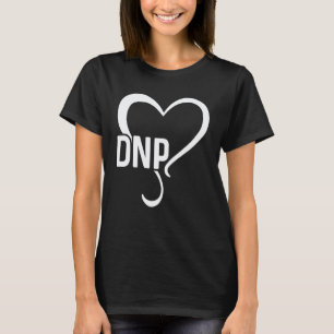 Dnp Doctor Of Nursing Practice Rn Nurse 20 T-Shirt