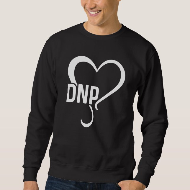 Dnp Doctor Of Nursing Practice Rn Nurse  3 Sweatshirt (Front)
