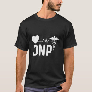 Dnp Doctor Of Nursing Practice Rn Nurse 3 T-Shirt