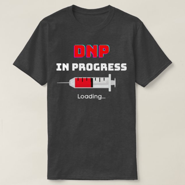DNP in Progress  T-Shirt (Design Front)