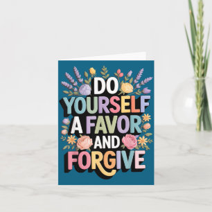 Do A Yourself Favour Forgive Inspirational Card