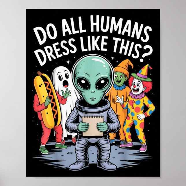 Do All Humans Dress Like This_ – Funny Alien Hallo Poster (Front)