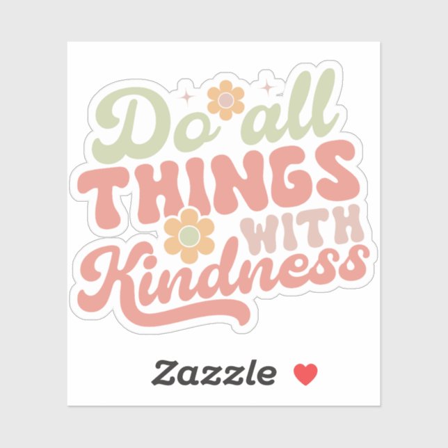 Do all things with kindness Sticker (Sheet)
