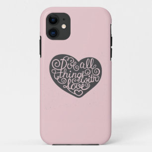 Do All Things With Love iPhone 11 Case