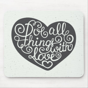 Do All Things With Love Mouse Pad