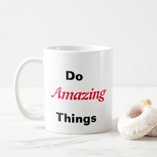 Do Amazing Things Coffee Mug