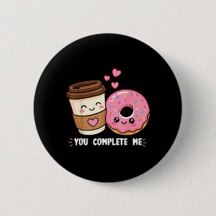 Do And Coffee You Complete Me Dough Food Lover Dos 6 Cm Round Badge