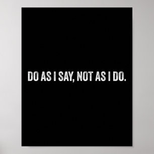Do As I Say, Not As I Do Poster