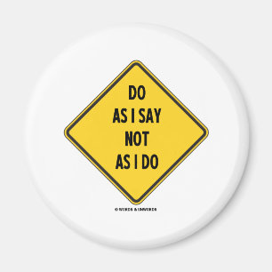 Do As I Say Not As I Do (Yellow Warning Sign) Magnet