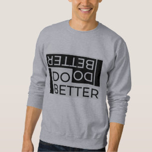 DO BETTER SWEATSHIRT