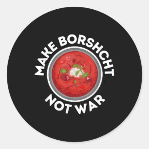 Do Borscht, Not War, Ukrainian Russian Peace Classic Round Sticker