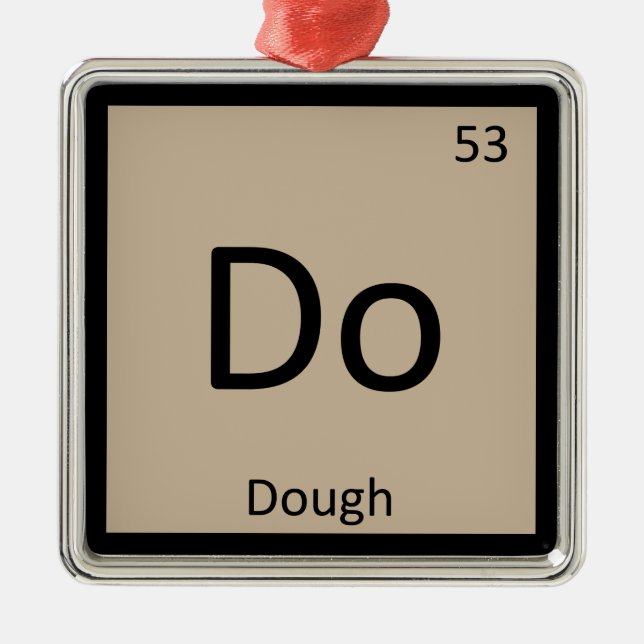 Do - Dough Chemistry Periodic Table Symbol Metal Ornament (Front)
