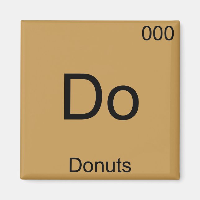 Do - Doughnuts Funny Chemistry Element Symbol T-Sh Magnet (Front)