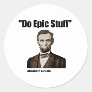 Do Epic Stuff Abraham Lincoln Classic Round Sticker