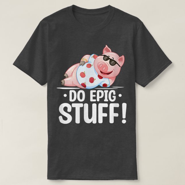 Do Epic Stuff Pig Kawaii Pig Lover Pig Owner  T-Shirt (Design Front)
