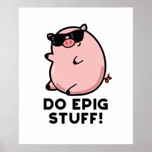 Do Epig Stuff Funny Epic Pig Pun Poster