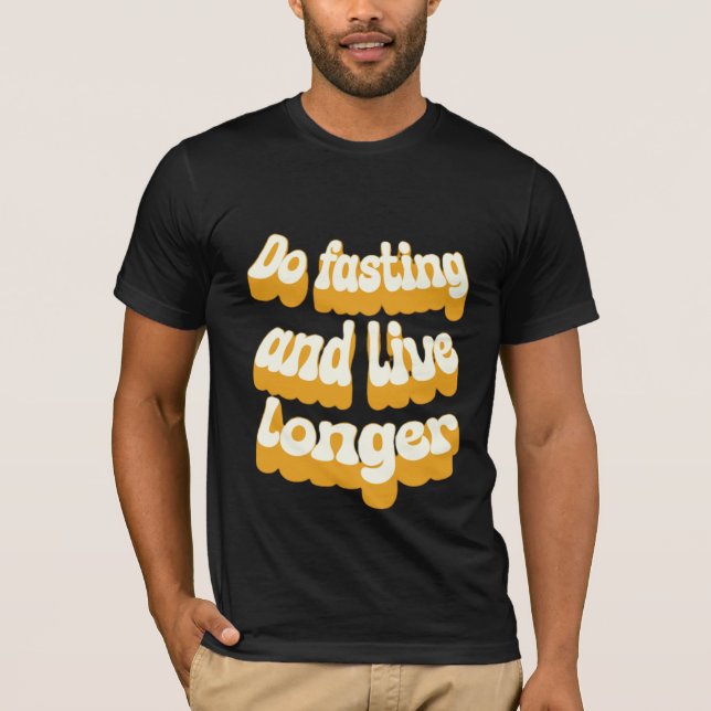 Do fasting and live longer T-Shirt (Front)