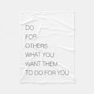 Do For Others What You Want Them To Do For You Fleece Blanket