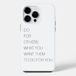 Do For Others What You Want Them To Do For You iPhone 14 Pro Max Case