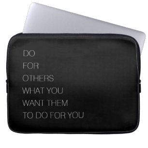 Do For Others What You Want Them To Do For You Laptop Sleeve