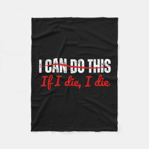 Do Funny Can If Die Die Fitness Fleece Blanket