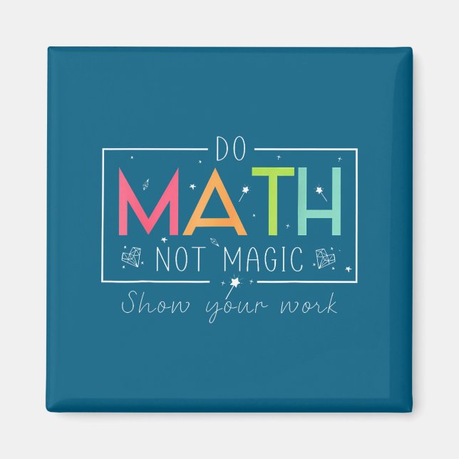 Do Funny Math Not Magic Math Teacher Magnet (Front)