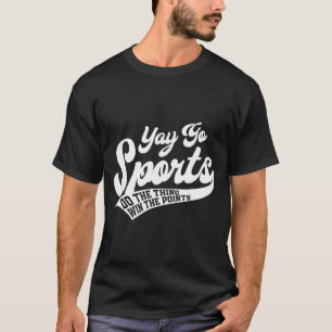 Do Funny Yay Go Sports Win Points T-Shirt