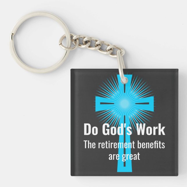 Do God's Work, The Retirement Benefits are Great Key Ring (Front)