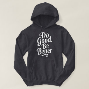 Do Good Be Better Inspirational Quote Hoodie