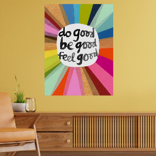 Do Good Be Good Feel Good Poster