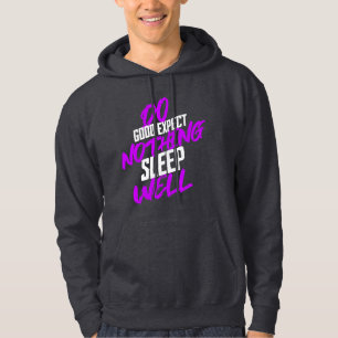 Do Good Expect Nothing Sleep Well Quote Hoodie
