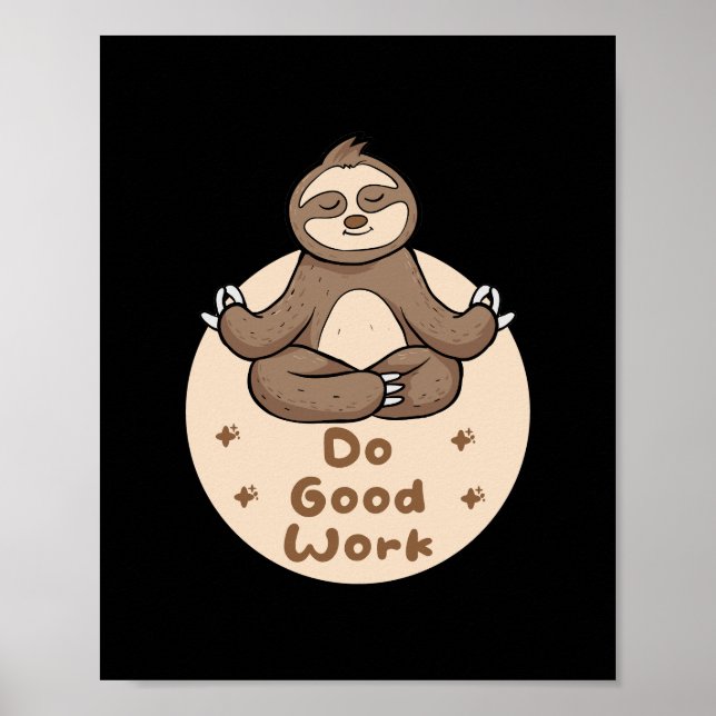 Do Good Work Kawaii Funny Brown Sloth Doing Yoga  Poster (Front)