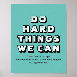 DO HARD THINGS WE CAN   Motivational Christian Poster