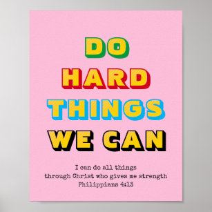 DO HARD THINGS WE CAN Philippians 4:13 Christian Poster
