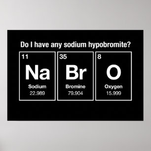 Do I have any sodium hypobromite? NaBrO! Poster