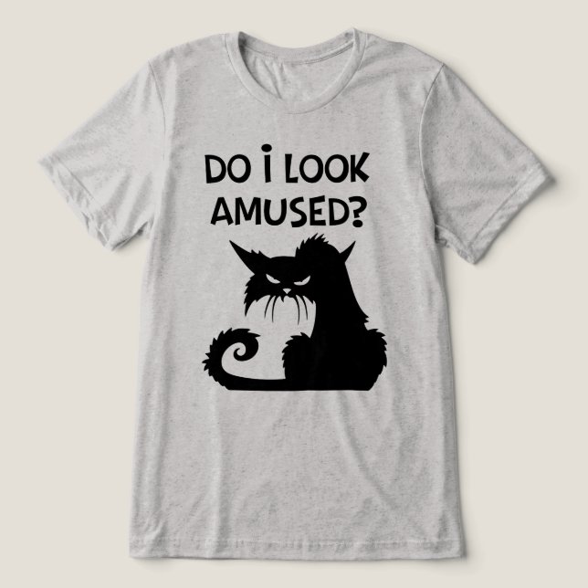 Do I Look Amused Funny Grumpy Black Cat Tri-Blend Shirt (Design Front)