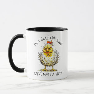 Do I Look Caffeinated Yet? Funny Angry Chicken Mug