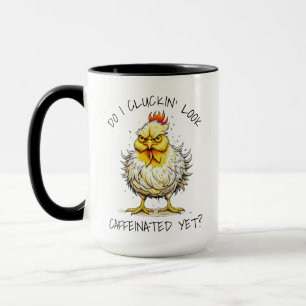 Do I Look Caffeinated Yet? Funny Angry Chicken Mug